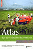 Atlas des développements durables. Un monde inégalitaire, des expériences novatrices, des outils pour l'avenir