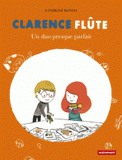 Clarence Flûte 
Un duo presque parfait