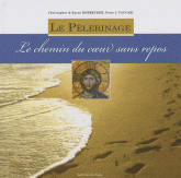 Le pèlerinage. Le cheminement du coeur sans repos