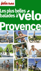 Petit Futé Les plus belles balades à vélo Provence
édition 2012-2013