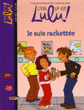 C'est la vie Lulu ! Tome 10
Je suis rackettée