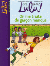 C'est la vie Lulu ! Tome 11
On me traite de garçon manqué