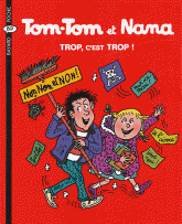 Tom-Tom et Nana Tome 27
Trop, c'est trop !