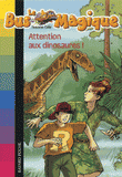 Le Bus Magique Tome 1
Attention aux dinosaures !