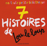 7 Histoires de Lou le Loup. Lou le Loup dit "non" ; Lou le Loup n'aime pas attendre ; Lou le Loup est très en colère ; Lou le Loup est très méchant ; Lou le Loup est de mauvais poil ; Lou le Loup veut faire pipi ; Lou le Loup a très faim