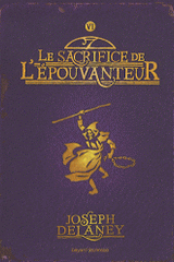 L'Epouvanteur Tome 6
Le sacrifice de l'Epouvanteur