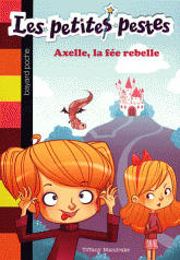 Les petites pestes Tome 1
Axel, la fée rebelle