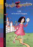 Le coffre magique Tome 5
Lili et le miroir d'argent
