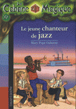 La Cabane Magique Tome 37
Le jeune chanteur de jazz