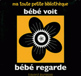 Bébé voit, bébé regarde. Des coeurs et des étoiles ; Des flocons ; Des coquillages et des poissons ; Des fleurs ; Des ronds et des carrés