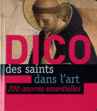 Le Dico des saints dans l'art. 200 oeuvres essentielles