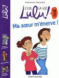 C'est la vie Lulu ! Tome 14
Ma soeur m'énerve !