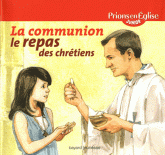 La communion. Le repas des chrétiens
édition 2011