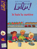 C'est la vie Lulu ! Tome 26
Je hais la cantine