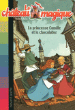 Le château magique Tome 13
La princesse Camille et le chocolatier