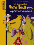 Les aventures de Victor BigBoum 
Jupiter est amoureux