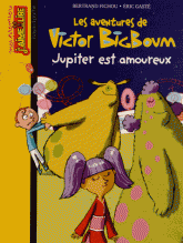 Les aventures de Victor BigBoum 
Jupiter est amoureux