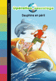 Opération sauvetage Tome 1
Dauphins en péril