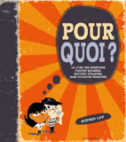 Pourquoi ?. Le livre des questions parfois bizarres, souvent étranges, mais toujours sérieuses