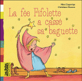 La fée Fifolette a cassé sa baguette
