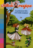 Le château magique Tome 15
La princesse Orla et le trèfle magique