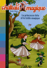 Le château magique Tome 15
La princesse Orla et le trèfle magique