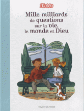 Mille milliard de questions sur la vie, le monde et Dieu