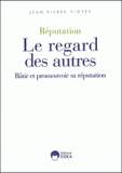 Réputation, Le regard des autres. Bâtir et promouvoir sa réputation