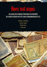 Bien mal acquis. Un guide des bonnes pratiques en matière de confiscation d'actifs sans condamnation (CSC)