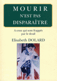 Mourir n'est pas disparaître. A ceux qui sont frappés par le deuil