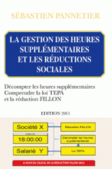La gestion des heures supplémentaires et les réductions sociales. Décompter les heures supplémentaires, comprendre la loi Tepa et la réduction Fillon
édition 2011