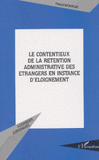 Le contentieux de la rétention administrative des étrangers en instance d'éloignement