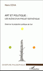 Art et politique : les aléas d'un projet esthétique. Essai sur le projection politique de l'art