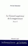 Le Conseil supérieur de la magistrature. De la révision constitutionnelle du 27 Juillet 1993 aux enjeux actuels, tome II