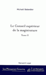 Le Conseil supérieur de la magistrature. De la révision constitutionnelle du 27 Juillet 1993 aux enjeux actuels, tome II