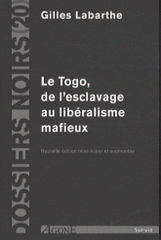 Le Togo. De l'esclavage au libéralisme mafieux
édition revue et corrigée