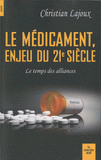 Le médicament, enjeu du XXIe siècle. Le temps des alliances