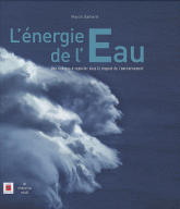 L'énergie de l'eau. Une richesse à exploiter dans le respect de l'environnement