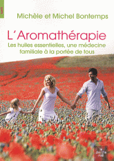 L'aromathérapie. Les huiles essentielles, une médecine familiale à la portée de tous