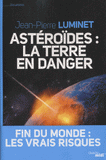 Astéroïdes : la Terre en danger. Fin du monde : les vraies raisons