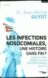 Les infections nosocomiales, une histoire sans fin ?. Peut-on éviter 4 000 morts et 500 000 infectés par an ?