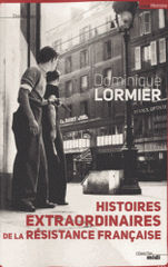 Histoires extraordinaires de la Résistance française 1940-1945