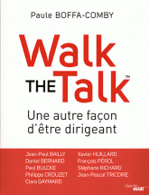 Walk the Talk. Une autre façon d'être dirigeant