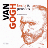 Van Gogh. Ecrits & pensées
