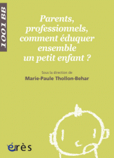 Parents, professionnels, comment éduquer ensemble un petit enfant ?