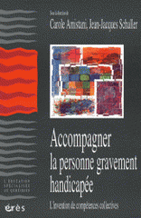 Accompagner la personne gravement handicapée. L'invention de compétences collectives
avec 1 DVD