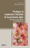 Protéger et construire l'identité de la personne âgée. Psychologie et psychomotricité des accompagnements