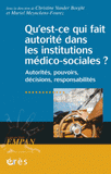 Qu'est-ce qui fait autorité dans les institutions médico-sociales ?. Autorités, pouvoirs, décisions, responsabilités