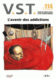 VST N° 114, 2e trimestre
L'avenir des addictions