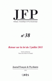 Journal Français de Psychiatrie N° 38
Retour sur la loi du 5 juillet 2011